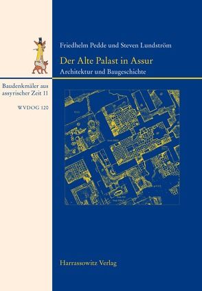 Der alte Palast in Assur von Frahm,  Eckart, Lundström,  Steven, Pedde,  Friedhelm