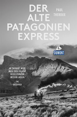 Der alte Patagonien-Express (DuMont Reiseabenteuer) von Theroux,  Paul