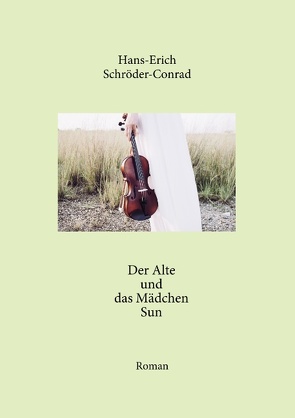 Der Alte und das Mädchen Sun von Schröder-Conrad,  Hans-Erich