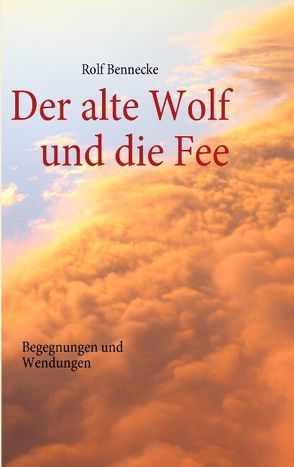 Der alte Wolf und die Fee von Bennecke,  Rolf