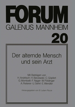 Der alternde Mensch und sein Arzt von Andritsch,  Herbert, Berzewski,  Horst, Göpfert,  Christian, Luban-Plozza,  Boris, Mombelli,  Giorgio, Nager,  Frank, Pöldinger,  W., Reiterer,  Andrea, Sehrt,  Ursula, Wendler,  Elisabeth