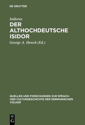 Der althochdeutsche Isidor von Hench,  George A., Isidorus