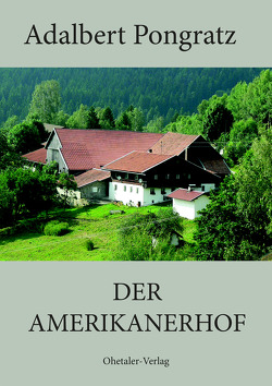 Der Amerikanerhof von Pongratz,  Adalbert