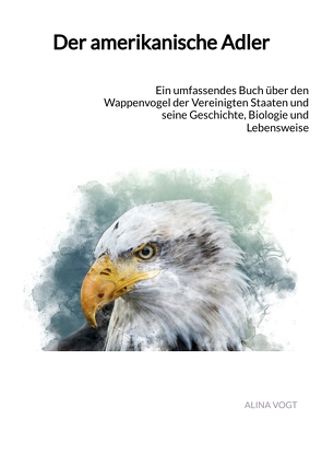 Der amerikanische Adler von Vogt,  Alina