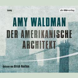 Der amerikanische Architekt von Noethen,  Ulrich, Waldman,  Amy, Walitzek,  Brigitte