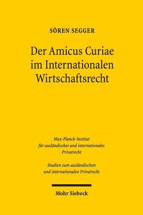 Der Amicus Curiae im Internationalen Wirtschaftsrecht von Segger,  Sören