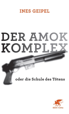 Der Amok-Komplex von Geipel,  Ines