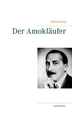 Der Amokläufer von Zweig,  Stefan