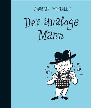 Der analoge Mann von Michalke,  Andreas