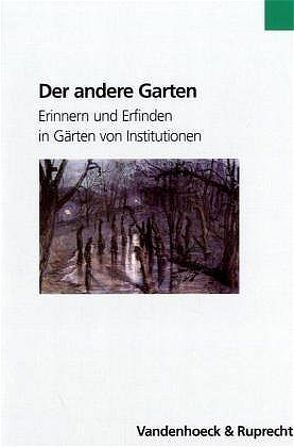 Der andere Garten von Ananieva,  Anna, Balus,  Wojciech, Bienert,  Andreas, Dorgerloh,  Annette, Gamper,  Michael, Helm,  Jürgen, Hoefer,  Natascha N, Klemun,  Marianne, Klostermann,  Ute, Müller-Wille,  Staffan, Rees,  Joachim, Rieke-Müller,  Annelore, Schaarschmidt-Richte,  Irmtraud, Soboth,  Christian, Stohl,  Alfred, Tausch,  Harald