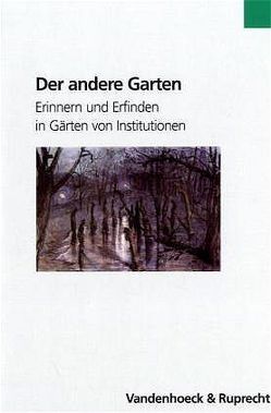 Der andere Garten von Ananieva,  Anna, Balus,  Wojciech, Bienert,  Andreas, Dorgerloh,  Annette, Gamper,  Michael, Helm,  Jürgen, Hoefer,  Natascha N, Klemun,  Marianne, Klostermann,  Ute, Müller-Wille,  Staffan, Rees,  Joachim, Rieke-Müller,  Annelore, Schaarschmidt-Richte,  Irmtraud, Soboth,  Christian, Stohl,  Alfred, Tausch,  Harald