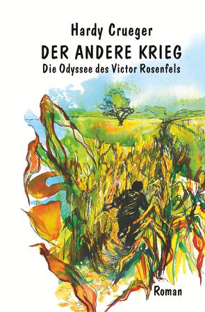 Der andere Krieg – Die Odyssee des Victor Rosenfels von Crueger,  Hardy