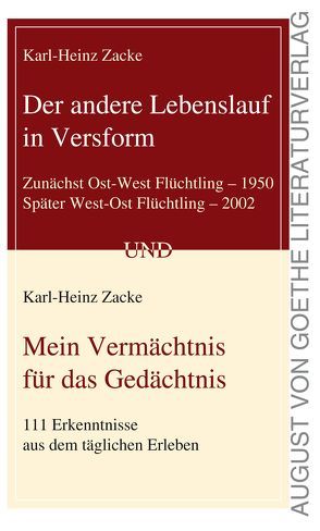 Der andere Lebenslauf in Versform und Mein Vermächtnis für das Gedächtnis von Zacke,  Karl-Heinz