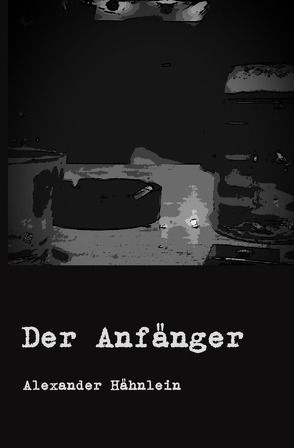 Der Anfänger von Hähnlein,  Alexander