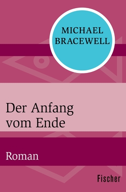 Der Anfang vom Ende von Bracewell,  Michael, Strehl,  Angela