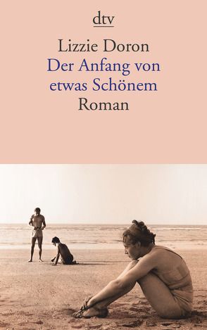 Der Anfang von etwas Schönem von Doron,  Lizzie, Pressler,  Mirjam