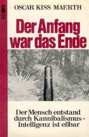 Der Anfang war das Ende – Der Mensch entstand durch Kannibalismus von Kiss Maerth,  Oscar