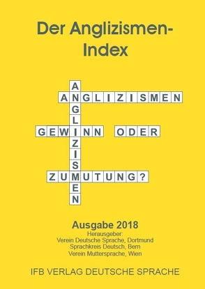 Der Anglizismen-Index 2018 von Sprachkreis Deutsch, Verein Deutsche Sprache, Verein Muttersprache