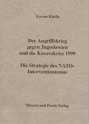 Der Angriffskrieg gegen Jugoslawien und die Kosovokrise 1999 von Khella,  Karam