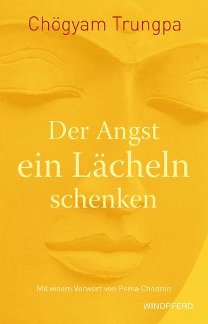 Der Angst ein Lächeln schenken von Chödrön,  Pema, Trungpa,  Chögyam, Wallossek,  Michael