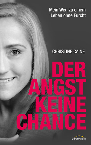 Der Angst keine Chance von Caine,  Christine