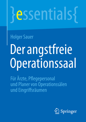 Der angstfreie Operationssaal von Sauer,  Holger