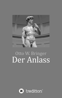 Der Anlass von Bringer,  Otto W.