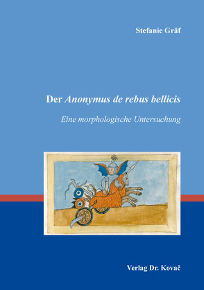 Der Anonymus de rebus bellicis von Gräf,  Stefanie