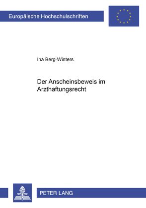 Der Anscheinsbeweis im Arzthaftungsrecht von Berg-Winters,  Ina