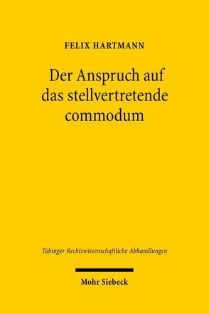 Der Anspruch auf das stellvertretende commodum von Hartmann,  Felix