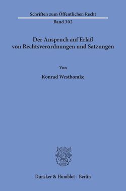 Der Anspruch auf Erlaß von Rechtsverordnungen und Satzungen. von Westbomke,  Konrad