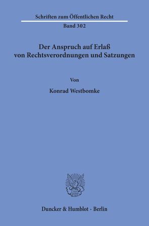 Der Anspruch auf Erlaß von Rechtsverordnungen und Satzungen. von Westbomke,  Konrad