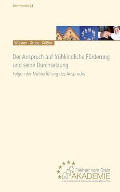 Der Anspruch auf frühkindliche Förderung und seine Durchsetzung von Grube,  Christian, Kössler,  Melanie, Wiesner,  Reinhard