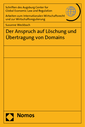 Der Anspruch auf Löschung und Übertragung von Domains von Weckbach,  Susanne