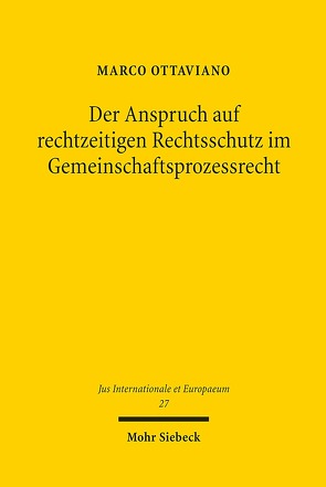 Der Anspruch auf rechtzeitigen Rechtsschutz im Gemeinschaftsprozessrecht von Ottaviano,  Marco