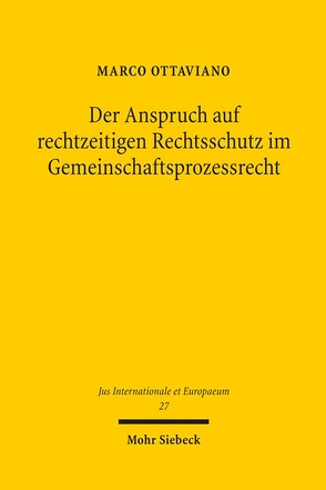 Der Anspruch auf rechtzeitigen Rechtsschutz im Gemeinschaftsprozessrecht von Ottaviano,  Marco