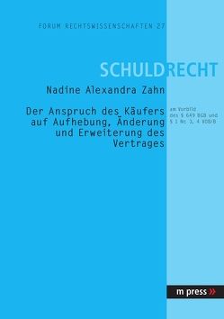 Der Anspruch des Käufers auf Aufhebung, Änderung und Erweiterung des Vertrages von Zahn,  Nadine Alexandra