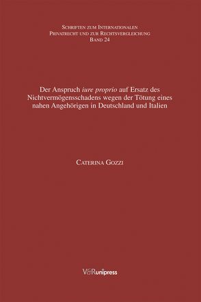 Der Anspruch iure proprio auf Ersatz des Nichtvermögensschadens wegen der Tötung eines nahen Angehörigen in Deutschland und Italien von Bar,  Christian von, Gozzi,  Caterina, Schmidt-Kessel,  Martin