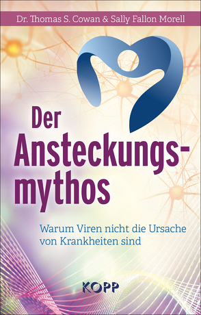 Der Ansteckungsmythos von Cowan,  Dr. Thomas S., Fallon Morell,  Sally