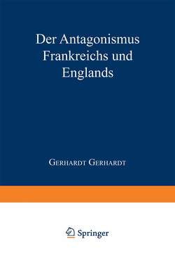 Der Antagonismus Frankreichs und Englands vom politisch-militairischen Standpunkte und die Wahrscheinlichkeit einer französischen Truppenlandang auf der englischen Südküste von Gerhardt,  Gerhardt