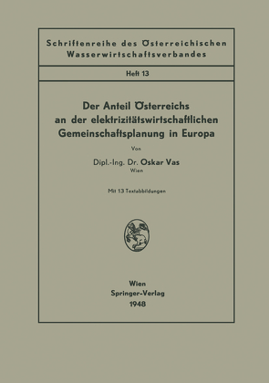 Der Anteil Österreichs an der elektrizitätswirtschaftlichen Gemeinschaftsplanung in Europa von Vas,  Oskar