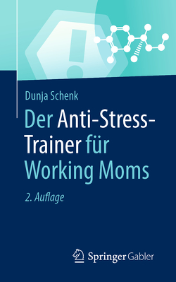 Der Anti-Stress-Trainer für Working Moms von Schenk,  Dunja