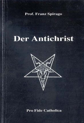 Der Antichrist von Spirago,  Franz