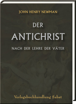 Der Antichrist nach der Lehre der Väter von Haecker,  Theodor, Newman,  John Henry