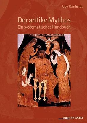 Der antike Mythos von Reinhardt,  Udo