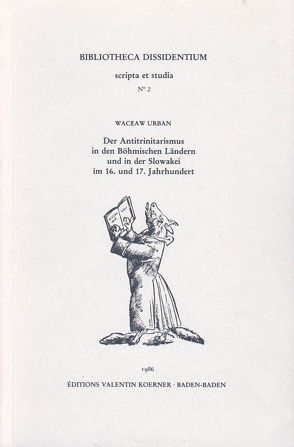 Der Antitrinitarismus in den Böhmischen Ländern und in der Slowakei im 16. und 17. Jahrhundert. von Urban,  Waclaw, Zubrzycka,  Kordula