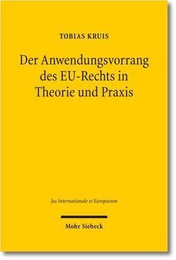 Der Anwendungsvorrang des EU-Rechts in Theorie und Praxis von Kruis,  Tobias