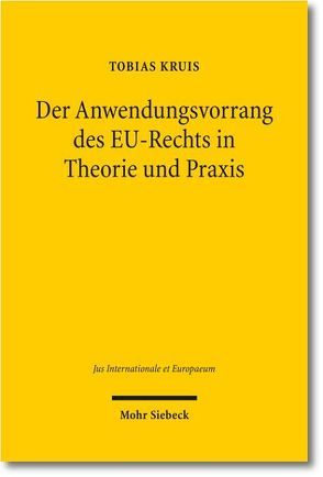 Der Anwendungsvorrang des EU-Rechts in Theorie und Praxis von Kruis,  Tobias