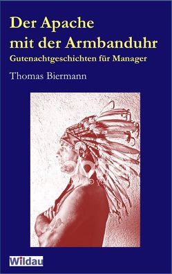 Der Apache mit der Armbanduhr von Biermann,  Thomas