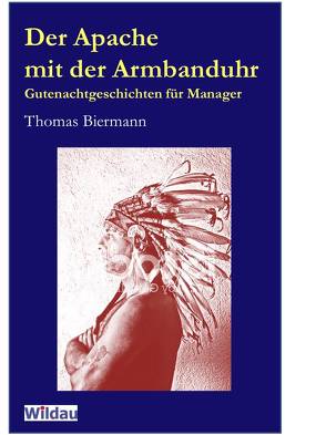 Der Apache mit der Armbanduhr von Biermann,  Thomas